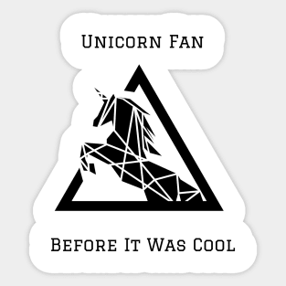 Unicorn Fan Before it was Cool Sticker